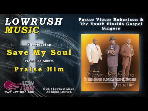 Pastor Victor Robertson & The South Florida Gospel Singers - Save My Soul