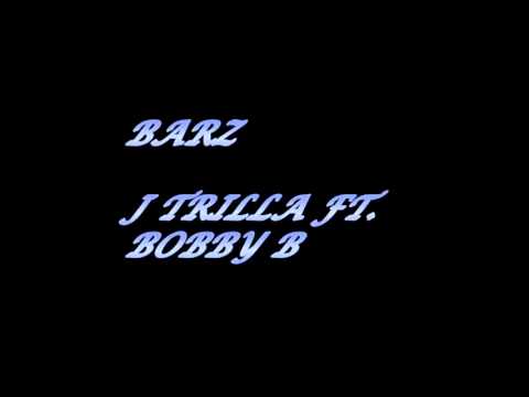 J Trilla   Barz ft  Bobby B