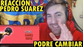 Pedro Suárez-Vértiz - Podré Cambiar (REACCIÓN)