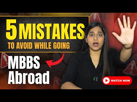 5 Mistakes To Avoid While Going MBBS Abroad