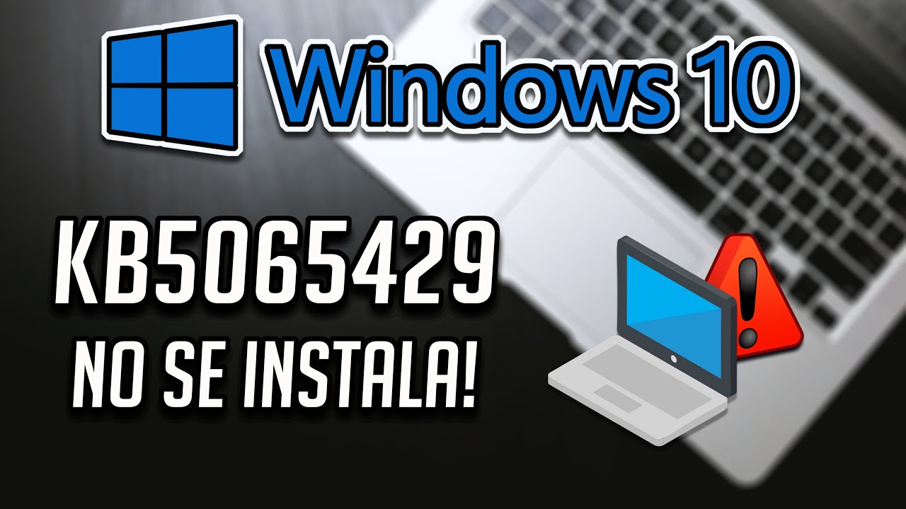 Error al Instalar o Descargar Actualizacion KB5065429 en Windows 10 PC Solucion✅