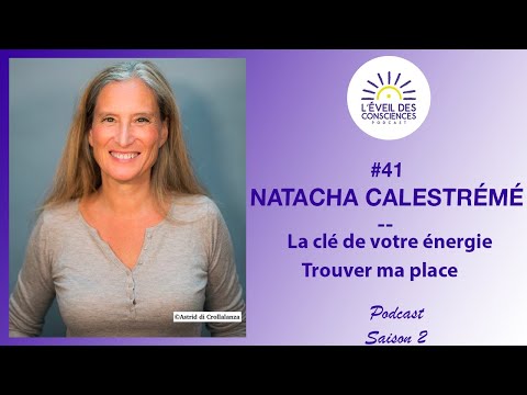 #41 La clé de votre énergie & Trouver ma place! - Natacha Calestrémé
