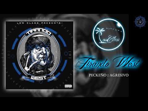 Tirando West // El Peckeño Ft. Agresivo // LOW CLASS 2017