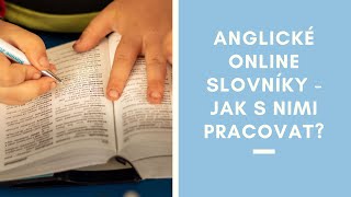 Anglické slovníky online - jak se v nich vyznat a jak s nimi pracovat?