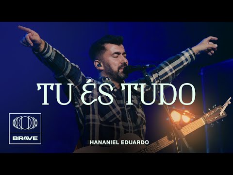 Hananiel Eduardo - Tu És Tudo (Ao Vivo) | BRAVE Night
