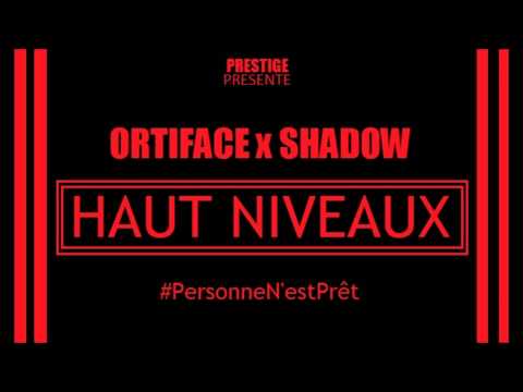 Ortiface x Shadow - Haut Niveaux #PersonneN'estPrêt