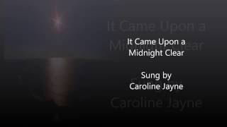 It Came Upon A Midnight Clear – Sung by Caroline Jayne