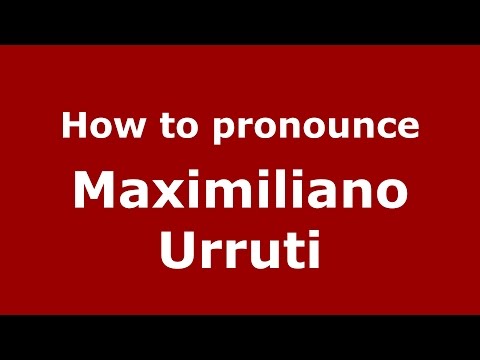 How to pronounce Maximiliano Urruti (Spanish/Argentina) - PronounceNames.com