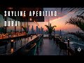 Skyline Aperitivo Dubai 2025 Sunset Vibes Smooth Mix 4K