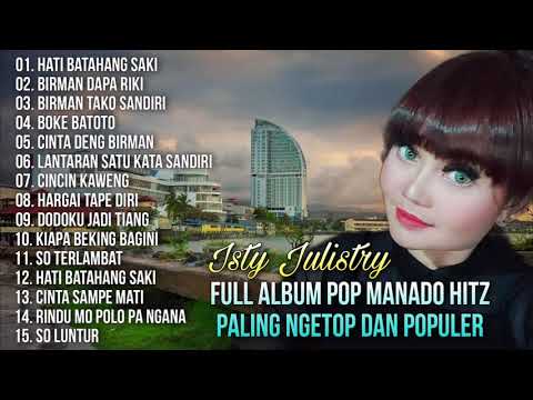 Full Album Pop Manado Hitz Paling Ngetop Dan Populer -  Isty Julistry