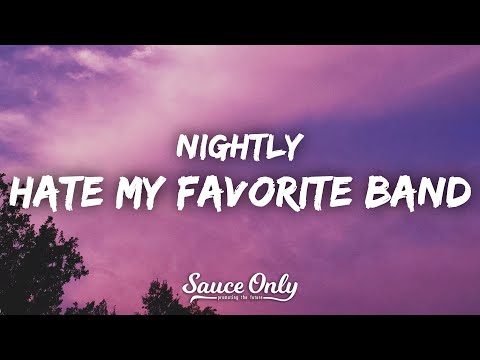 Nightly - hate my favorite band (Lyrics)