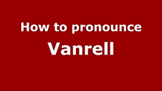 How to pronounce Vanrell