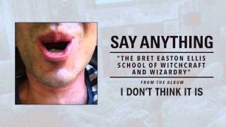 Say Anything &quot;The Bret Easton Ellis School of Witchcraft and Wizardry&quot; - FULL ALBUM STREAM