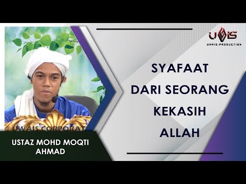 Syafaat Buat Umat Akhir Zaman | Ustaz Mohd Moqti Ahmad
