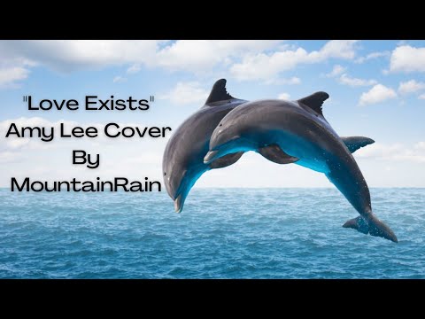🌬️Amy Lee Cover Song ♥️"Love Exists" ♥️By MountainRain 🐬