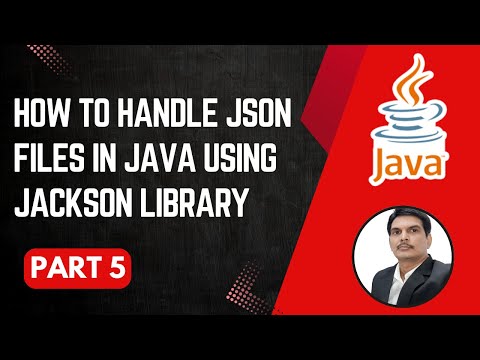 Handling JSON Files in Java | Jackson Library | Part 5