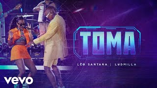 Download Toma (part. Ludmilla) Léo Santana