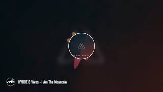 HYDDE &amp; Vives - I Am The Mountain