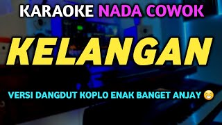 Download lagu KELANGAN Karaoke Koplo Nada Cowok mp3 Download lagu KELANGAN Karaoke Koplo Nada Cowok mp3