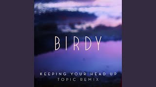 Keeping Your Head Up (Topic Remix)