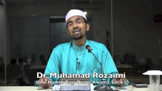 04042016 Dr Muhamad Rozaimi : Ilmu Hadis Bagi Orang Awam ( Siri 6 )