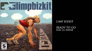 Limp Bizkit - Ready To Go feat. Lil Wayne