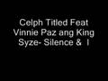 Celph Titled Feat Vinnie Paz ang King Syze- Silence &  I