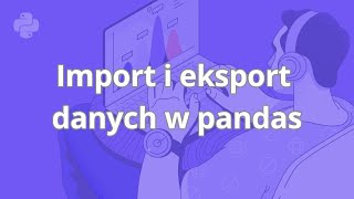 Kurs Data Science w Python | Import i eksport danych w pandas | ▶strefakursow.pl◀