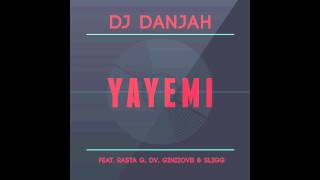 Dj Danjah - YaYeMi ft.Rasta G, DV, GiniioVB & Sligg