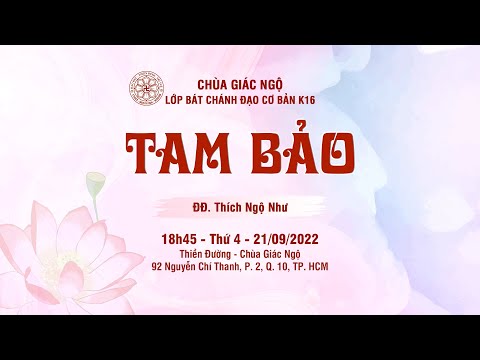 Tam bảo - Thầy Ngộ Như giảng lớp Bát Chánh Đạo tại chùa Giác Ngộ