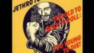 Jethro Tull- Too old too rock'n'roll too young to die