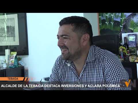 ALCALDE DE LA TEBAIDA DESTACA INVERSIONES Y ACLARA POLÉMICA