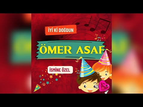 İyi ki doğdun ÖMER ASAF isimli doğum günü şarkısı