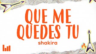 Shakira - Que Me Quedes Tú (Letra/Lyrics)