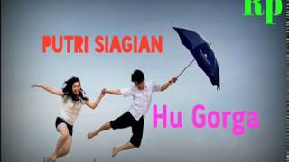 Putri Siagian - Hu Gorga (lirik)