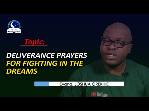 Deliverance Prayers For Fighting in the Dream - Evangelist Joshua Dream Dictionary