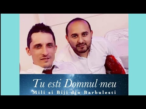 Mili si Biji din Barbulesti - Tu esti Domnul meu ( New 2019 )