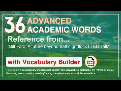 36 Advanced Academic Words Ref from "Bill Ford: A future beyond traffic gridlock | TED Talk"