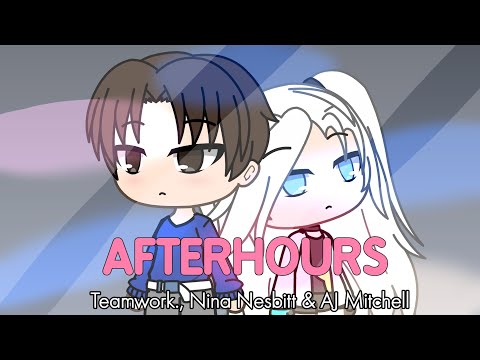 Afterhours - Teamwork., Nina Nesbitt & AJ Mitchell [GLMV]{Flashlight warning}