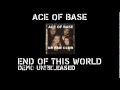 ACE OF BASE - END OF THIS WORLD 