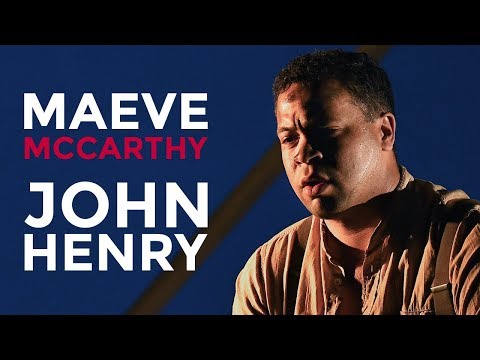 Maeve McCarthy, John Henry, presented by the Royal College of Music and Tête à Tête