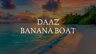 Download lagu DAAZ - BANANA BOAT (Letra) mp3