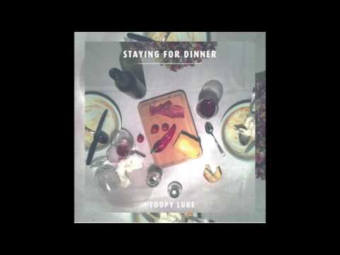 Loopy Luke - STATYING FOR DINNER EP