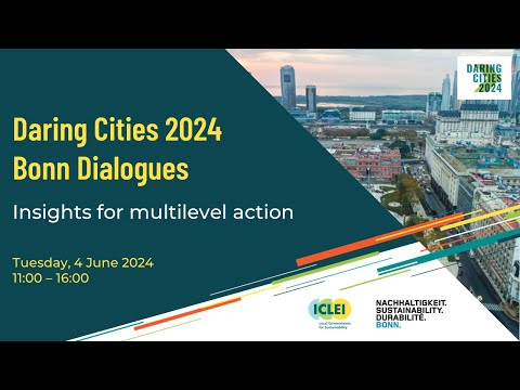 Daring Cities 2024 Bonn Dialogues: Insights for multilevel action
