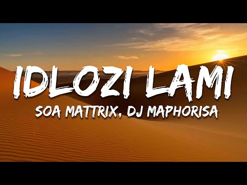 Soa Mattrix, DJ Maphorisa - Idlozi Lami (Lyrics)