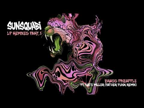 Sunsquabi - Brass Pineapple ft. Nate Miller (Father Funk Remix)