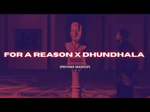 FOR A REASON X DHUNDHALA| (PRIYANK MASHUP) |KARAN AUJLA| YASHRAJ | TALWINDER| IKKY|