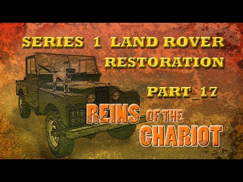 Part 17: Reins of the Chariot_ Series 1 Land Rover Restoration