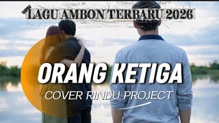 Download lagu LAGU AMBON TERBARU•ORANG KETIGA•(COVER RINDU PROJECT) mp3