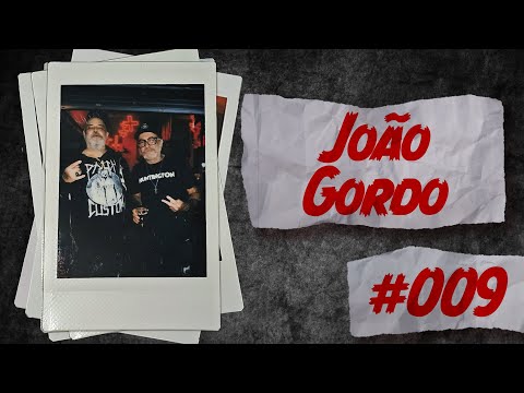 JOAO GORDO - PAPO BORRATXO - #009